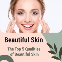 The top 5 qualities of beautiful skin